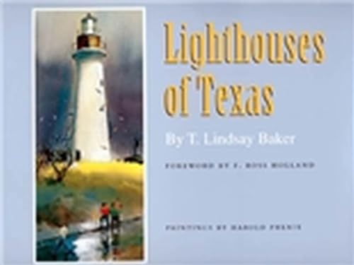 Lighthouses of Texas (Volume 1) (Gulf Coast Books, sponsored by Texas A&M University-Corpus Christi)