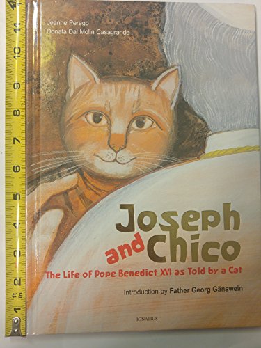 Joseph and Chico: The Life of Pope Benedict XVI as Told By a Cat
