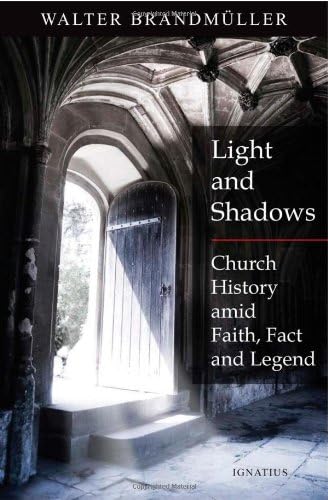 Light and Shadows: Church History amid Faith, Fact, and Legend