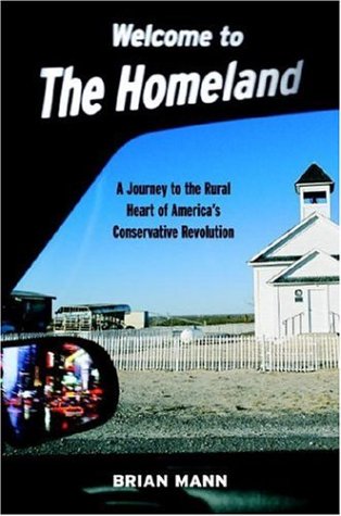 Welcome to the Homeland: A Journey to the Rural Heart of America's Conservative Revolution