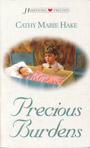 Precious Burdens (Heartsong Presents #512)