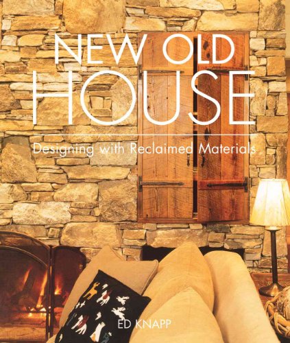 New Old House: Designing With Reclaimed Materials