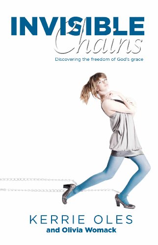 Invisible Chains: Discovering the freedom of God's grace