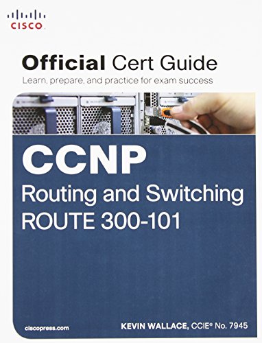 CCNP Routing and Switching Route 300-101 Official Cert Guide