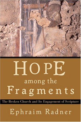 Hope among the Fragments: The Broken Church and Its Engagement of Scripture