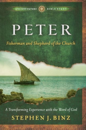 Peter: Fisherman and Shepherd of the Church (Ancient-Future Bible Study: Experience Scripture through Lectio Divina)