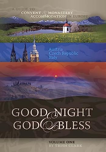 Good Night & God Bless: A Guide to Convent & Monastery Accommodation in Europe : Austria, Czech Republic, Italy: 1