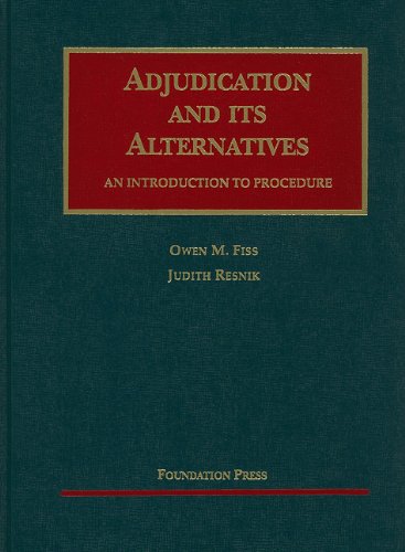 Adjudication and Its Alternatives: An Introduction to Procedure (University Casebook Series)