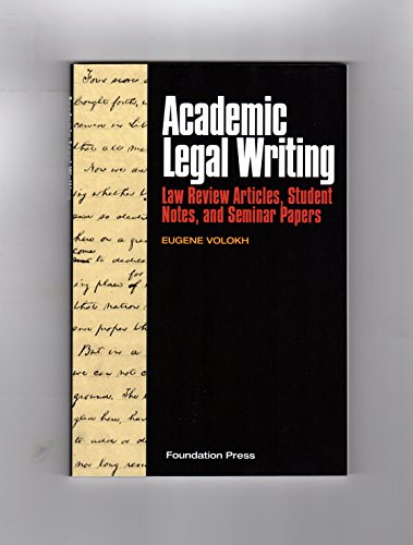 Academic Legal Writing: Law Review Articles, Student Notes, and Seminar Papers