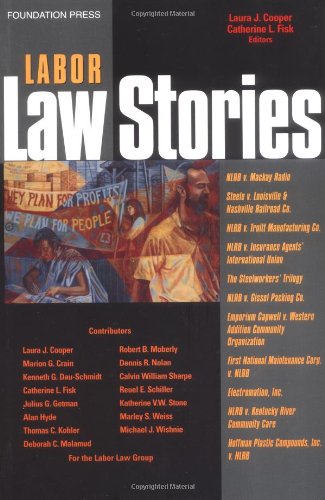 Labor Law Stories: An In-Depth Look at Leading Labor Law Cases
