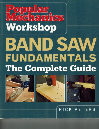 Popular Mechanics Workshop: Band Saw Fundamentals: The Complete Guide