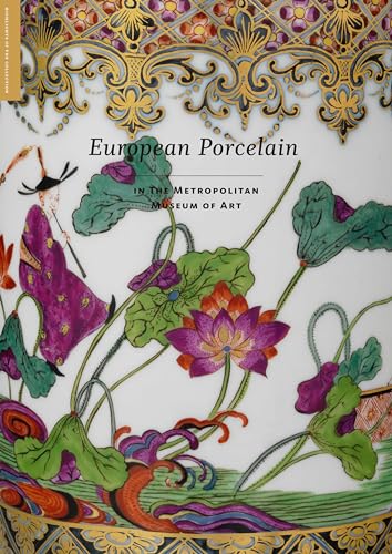 European Porcelain: In The Metropolitan Museum of Art