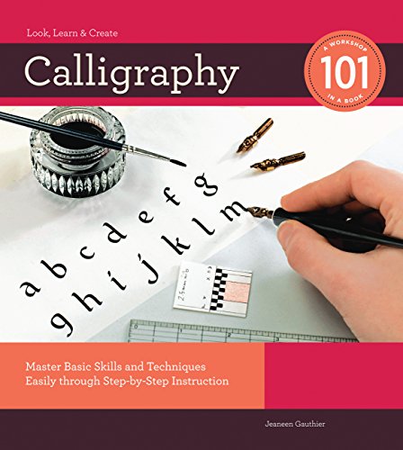 Calligraphy 101: Master Basic Skills and Techniques Easily through Step-by-Step Instruction
