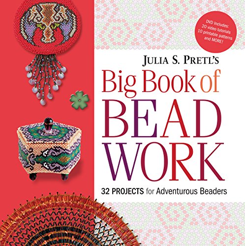 Julia Pretl's Big Book of Beadwork: 32 Projects for Adventurous Beaders
