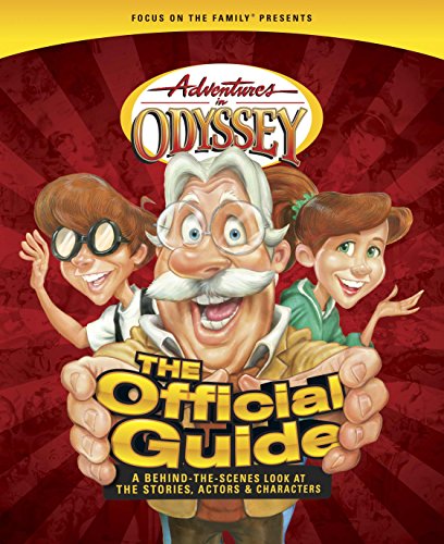 Adventures in Odyssey: The Official Guide: A Behind-the-Scenes Look at the Stories, Actors, and Characters