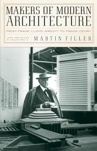 Makers of Modern Architecture: From Frank Lloyd Wright to Frank Gehry (New York Review Books (Hardcover))