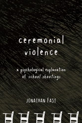 Ceremonial Violence: Understanding Columbine and Other School Rampage Shootings