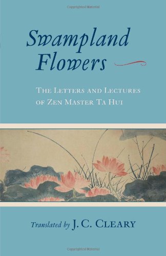 Swampland Flowers: The Letters and Lectures of Zen Master Ta Hui