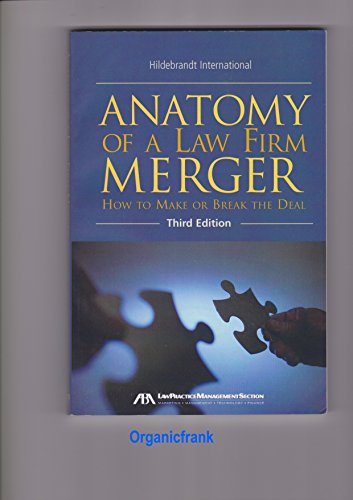 Anatomy of a Law Firm Merger: How to Make--or Break--the Deal