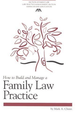How to Build and Manage a Family Law Practice (Practice-building Series)