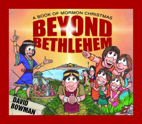Beyond Bethlehem: A Book of Mormon Christmas by David Bowman (2008) Board book