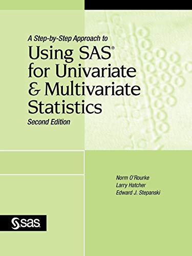 A Step-by-Step Approach to Using SAS for Univariate and Multivariate Statistics, Second Edition