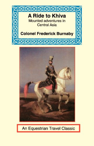 A Ride to Khiva: Travels and Adventures in Central Asia (Equestrian Travel Classics)