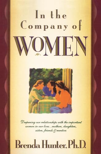 In the Company of Women: Deepening Our Relationships with the Important Women in Our Lives
