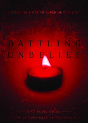 Battling Unbelief Study Guide: Defeating Sin with Superior Pleasure