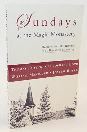 Sundays at the Magic Monastery: Homilies from the Trappists of St. Benedict's Monastery