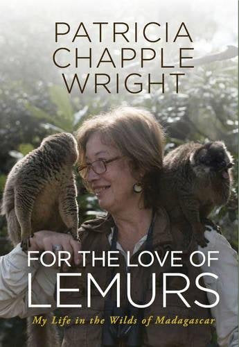 For the Love of Lemurs: My Life in the Wilds of Madagascar