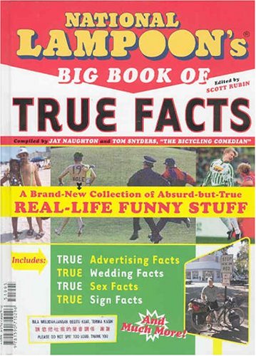National Lampoon's Big Book of True Facts: Brand-New Collection of Absurd-but-True Real-Life Funny Stuff