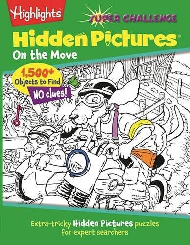 On the Move: Extra-tricky Hidden Pictures® puzzles for expert searchers (Highlights(TM) Super Challenge Hidden Pictures®)