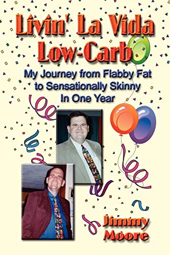 Livin' La Vida Low-carb: My Journey from Flabby Fat to Sensationally Skinny in One Year
