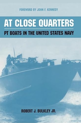 At Close Quarters: PT Boats in the United States Navy