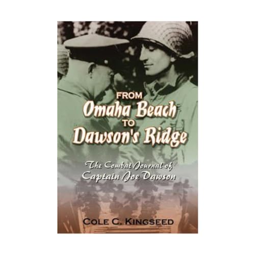 From Omaha Beach to Dawson's Ridge: The Combat Journal of Captain Joe Dawson