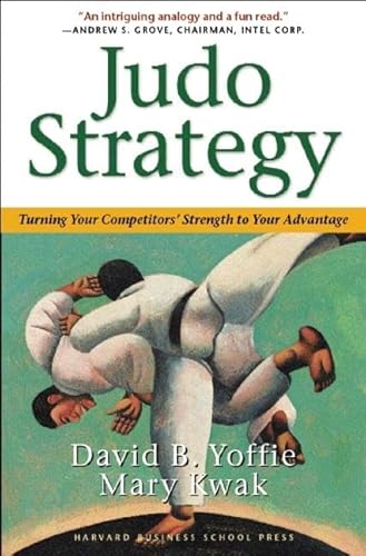 Judo Strategy: Turning Your Competitors' Strength to Your Advantage