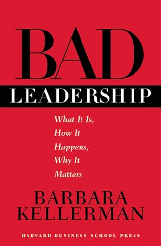 Bad Leadership (Leadership for the Common Good)