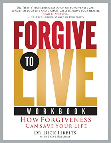 Forgive to Live: How Forgiveness Can Save Your Life