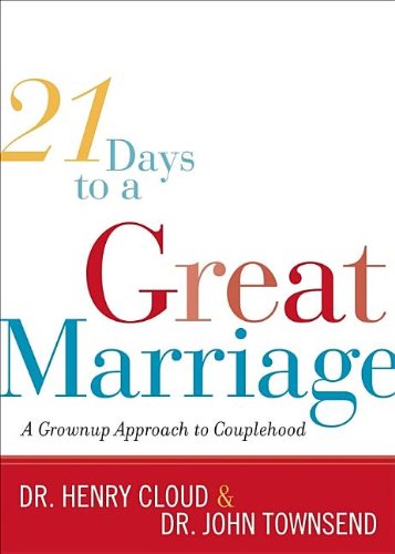 21 Days to a Great Marriage: A Grownup Approach to Couplehood