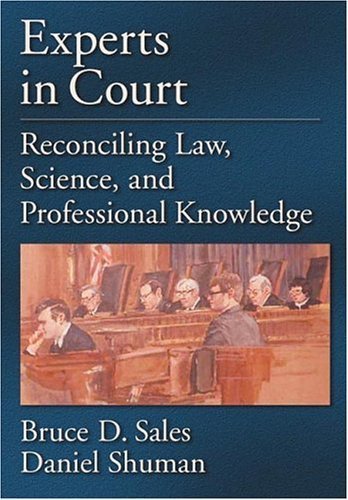 Experts In Court: Reconciling Law, Science, And Professional Knowledge (LAW AND PUBLIC POLICY: PSYCHOLOGY AND THE SOCIAL SCIENCES)