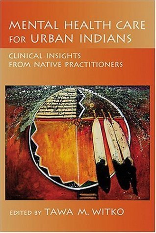 Mental Health Care for Urban Indians: Clinical Insights From Native Practitioners