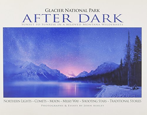 Glacier National Park After Dark: Sunset to Sunrise in a Beloved Montana Wilderness