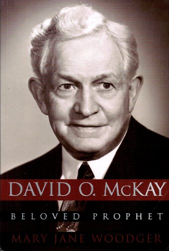 David O. McKay: Beloved Prophet