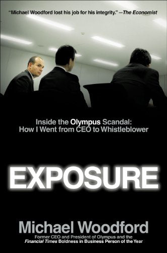 Exposure: Inside the Olympus Scandal: How I Went from CEO to Whistleblower (2012)