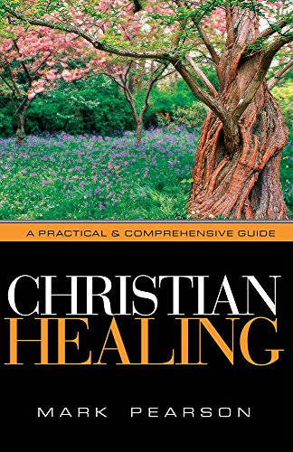 Christian Healing: A Practical & Comprehensive Guide