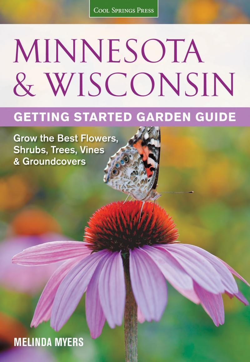 Minnesota & Wisconsin Getting Started Garden Guide: Grow the Best Flowers, Shrubs, Trees, Vines & Groundcovers