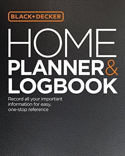 Black & Decker Home Planner & Logbook: Record all your important information for easy, one-stop reference