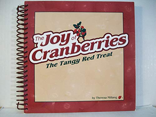 Joy of Cranberries: The Tangy Red Treat (Fruits & Favorites Cookbooks)