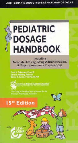 Lexi-Comp's Pediatric Dosage Handbook: Including Neonatal Dosing, Drug Administration, & Extemporaneous Preparations (Lexi-Comp's Drug Reference Handbooks)